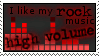 I like my rock music high volume