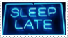 Sleep Late in cyan neon sign style